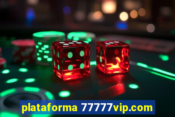 plataforma 77777vip.com